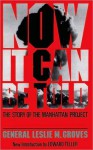 Now It Can Be Told: The Story Of The Manhattan Project - Leslie R. Groves