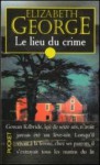 Le Lieu du crime - Elizabeth George, Hélène Almaric