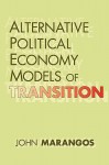 Alternative Political Economy Models of Transition - John Marangos