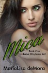 Mica (Rebel Wayfarers MC Book 1) - MariaLisa deMora, Kayla Robichaux, Hot Tree Editing