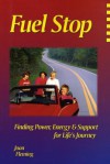 Fuel Stop Finding Power, Energy & Support for Life's Journey - Joan Fleming