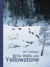 Die Wölfe von Yellowstone. Die ersten zehn Jahre (German Edition) - Elli H. Radinger