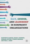 Race, Gender, and Leadership in Nonprofit Organizations - Marybeth Gasman, Noah D. Drezner, Edward Epstein, Tyrone Freeman