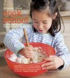 Cook School: More Than 50 Fun and Easy Recipes for Your Child at Every Age and Stage - Amanda Grant