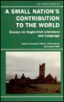 A Small Nation's Contribution to the World: Essays on Anglo-Irish Literature and Language - Bertha Bertha, Csilla Bertha, Ivan Pallfy, Istvan Palffy, Bertha Bertha