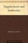 Eingekerkerte und Ausbrecher (German Edition) - Heinrich Conrad