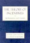 The Theory of Incentives: The Principal-Agent Model - Jean-Jacques Laffont