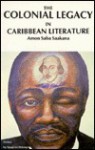 The Colonial Legacy in Caribbean Literature - Amon Saba Saakana