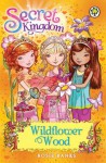 Secret Kingdom: 13: Wildflower Wood - Rosie Banks