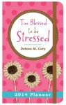 Too Blessed to Be Stressed 2014 Planner - Debora M. Coty