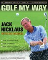 Golf My Way: The Instructional Classic, Revised and Updated - Jack Nicklaus, Ken Bowden