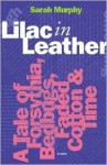 Lilac in Leather: A Tale of Forsythia, Bedbugs, Faded Cotton & Time - Sarah Murphy