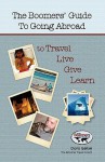 The Boomers' Guide to Going Abroad to Travel | Live | Give | Learn - Doris Gallan