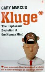 Kluge: The Haphazard Evolution of the Human Mind - Gary Marcus