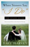 When Sinners Say "I Do" - Study Guide - Dave Harvey