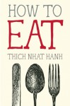 How to Eat - Thích Nhất Hạnh, Jason DeAntonis