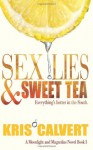 Sex, Lies & Sweet Tea (a Moonlight and Magnolias Novel) - Kris Calvert