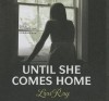 Until She Comes Home - Lori Roy, To Be Announced