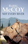 Not Every River - Robbi McCoy