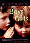 A Field Guide to Boys and Girls: Differences, Similarities: Cutting-Edge Information Every Parent Needs to Know - Susan Gilbert