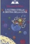 L'ultima stella a destra della luna - Silvana De Mari, Silvia Vignale