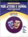 Your Attitude Is Showing: A Primer of Human Relations (Neteffect Series) - Sharon Lund O'Neil