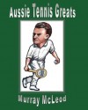 Aussie Tennis Greats - Murray McLeod