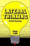 Lateral Thinking: Creativity Step by Step - Edward De Bono