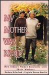 My Mother Was Right: How Today's Women Reconcile With Their Mothers - Barbara McFarland, Virginia Watson-Rouslin