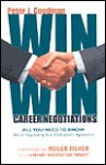 Win Win Career Negotiations: All You Need To Know About Negotiating Your Employment Agreement - Peter J. Goodman