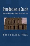 Introduction to Oracle: Basic Skills for Any Oracle User - Bert Scalzo