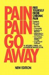 Pain Pain Go Away: Free Yourself from Chronic Pain - John Parks Trowbridge, Morton Walker, William J. Faber