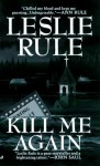 Kill Me Again - Leslie Rule