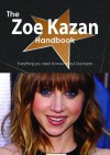 The Zoe Kazan Handbook - Everything You Need to Know about Zoe Kazan - Emily Smith