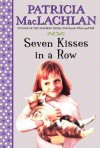 Seven Kisses in a Row - Patricia MacLachlan, Maria Pia Marrella