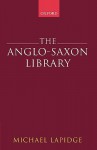 The Anglo-Saxon Library - Michael Lapidge