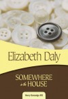 Somewhere in the House: Henry Gamadge #10 - Elizabeth Daly