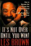 It's Not Over Until You Win - Les Brown