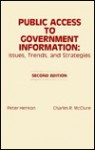 Public Access to Government Infomation: Issues, Trends, and Strategies - Peter Hernon, Charles R. McClure