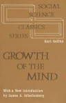 The Growth of the Mind: An Introduction to Child Psychology - Kurt Koffka