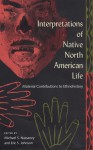 Interpretations of Native North American Life: Material Contributions to Ethnohistory - Michael S. Nassaney, Michael S. Nassaney