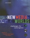 New Media Worlds: Challenges for Convergence - Virginia Nightingale