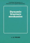 Dynamic Fracture Mechanics (Cambridge Monographs on Mechanics) - L.B. Freund