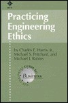 Practicing Ethical Engineering - Charles E. Harris Jr., Michael S. Pritchard, Michael J. Rabins