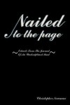 Nailed to the Page: Extracts from the Journal of an Undisciplined Mind - Christopher Newman