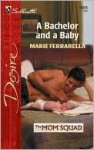 A Bachelor and a Baby (The Mom Squad) - Marie Ferrarella