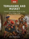 Tomahawk and Musket-French and Indian Raids in the Ohio Valley - René Chartrand