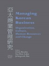 Managing Korean Business: Organization, Culture, Human Resources and Change - Chris Rowley