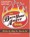 The Burn Your Anger Book: Fill in Your Ire and Set It on Fire - Karen Salmansohn