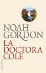 La doctora Cole (BIBLIOTECA NOAH GORDON) (Spanish Edition) - Noah Gordon, Jordi Mustieles